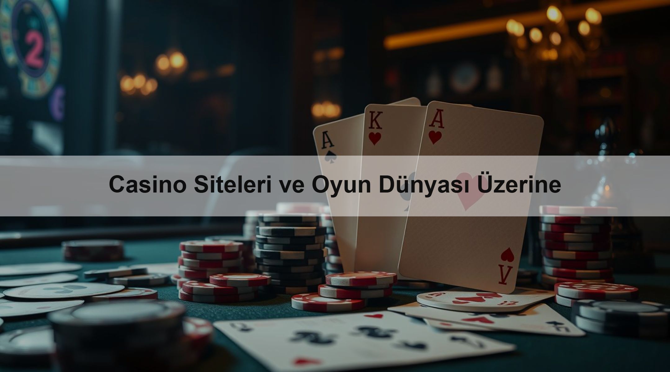 Casino Siteleri ve Oyun Dünyası Üzerine 1 Casino Siteleri ve Oyun Dünyası Üzerine